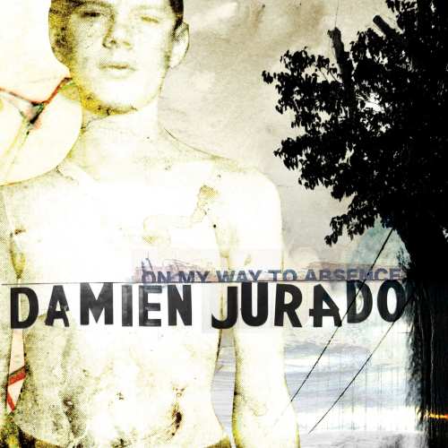 JURADO, DAMIEN - ON MY WAY TO ABSENCEDAMIEN JURADO ON MY WAY TO ABSENCE.jpg